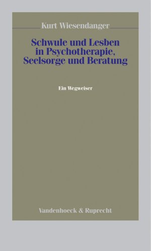 Beispielbild fr Schwule und Lesben in Psychotherapie, Seelsorge und Beratung. Ein Wegweiser (Veroffentlichungen Des Max-Planck-Instituts Fur Geschichte) zum Verkauf von medimops