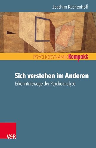 Stock image for Sich verstehen im Anderen Erkenntniswege der Psychoanalyse for sale by PBShop.store US