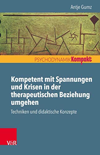 Stock image for Kompetent Mit Spannungen Und Krisen in Der Therapeutischen Beziehung Umgehen for sale by Blackwell's