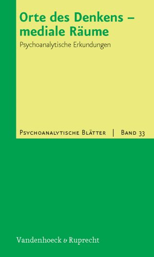 9783525461242: Orte des Denkens mediale Rume: Psychoanalytische Erkundungen (Psychoanalytische Blatter, 33)