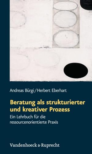 Stock image for Beratung als strukturierter und kreativer Prozess. Ein Lehrbuch fr die ressourcenorientierte Praxis (Gemeindearbeit Praktisch) for sale by medimops