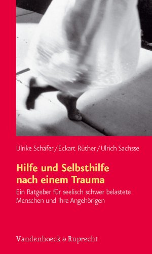 Beispielbild fr Hilfe und Selbsthilfe nach einem Trauma: Ein Ratgeber fr Menschen nach schweren seelischen Belastungen und ihren Angehrigen zum Verkauf von medimops