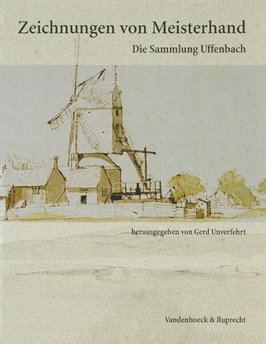 Zeichnungen von Meisterhand: Die Sammlung Uffenbach aus der Kunstsammlung der Universität Göttingen. - Unverfehrt, Gerd und Nils Büttner