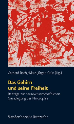 9783525490853: Das Gehirn und seine Freiheit: Beitrge zur neurowissenschaftlichen Grundlegung der Philosophie