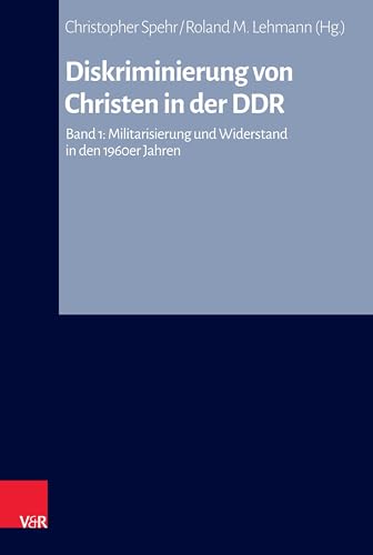 9783525500125: Diskriminierung von Christen in der DDR: Band 1: Militarisierung und Widerstand in den 1960er Jahren: Band 088