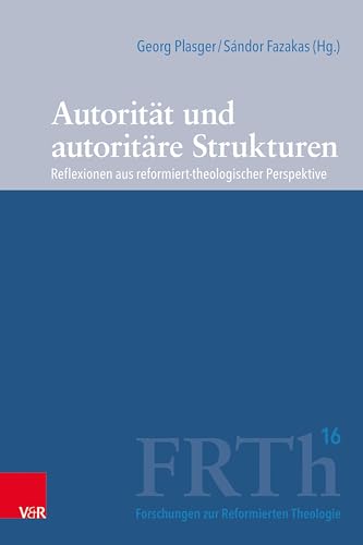 9783525500330: Autoritt und autoritre Strukturen: Reflexionen aus reformiert-theologischer Perspektive: 16 (Forschungen Zur Reformierten Theologie, 16)