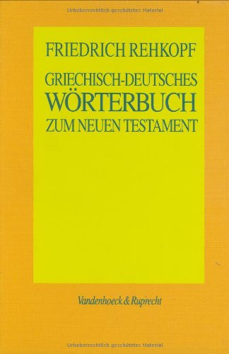 Griechisch-deutsches Wörterbuch zum Neuen Testament - Rehkopf, Friedrich