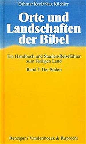 Orte und Landschaften der Bibel. Der Süden - Keel, Othmar|Küchler, Max|Uehlinger, Christoph