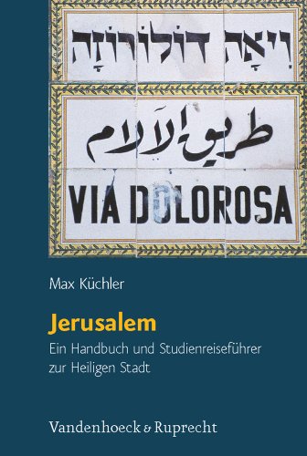 Jerusalem. Ein Handbuch und Studienreiseführer zur Heiligen Stadt - Küchler, Max und Damian Lazarek