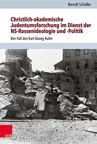 Stock image for Christlich-akademische Judentumsforschung Im Dienst Der Ns-rassenideologie Und Politik : Der Fall Des Karl Georg Kuhn -Language: german for sale by GreatBookPrices