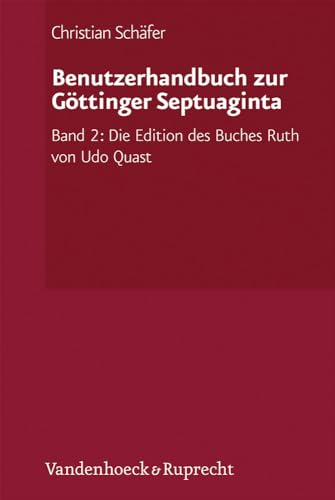 Benutzerhandbuch zur GÃ¶ttinger Septuaginta: Band 2: Die Edition des Buches Ruth von Udo Quast (Septuaginta - Unternehmens) (German Edition) (9783525510087) by Christian SchÃ¤fer
