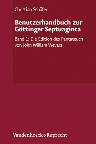 Benutzerhandbuch zur GÃ¶ttinger Septuaginta: Band 1: Die Edition des Pentateuch von John William Wevers (German Edition) (9783525510094) by Christian SchÃ¤fer