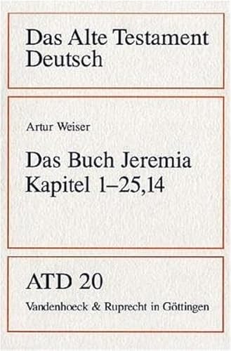 Das Alte Testament Deutsch (ATD), Tlbd.20, Das Buch Jeremia: Kapitel 1–25,14 (Das Alte Testament Deutsch: Neues Göttinger Bibelwerk, Band 20) - Weiser, Artur, Otto Kaiser und Artur Weiser