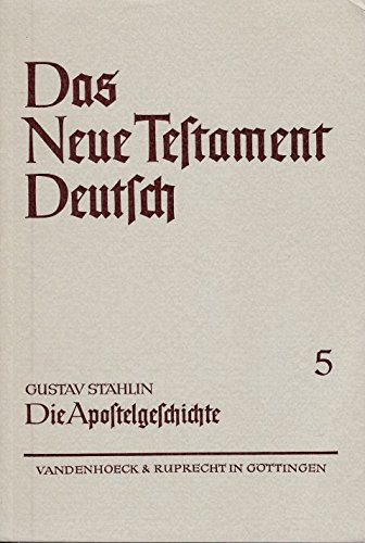 Die Apostelgeschichte. Übersetzt und erklärt von Gustav Stählin. (= Das Neue Testament Deutsch. Neues Göttinger Bibelwerk, Teilband 5). - Stählin, Gustav (Übers.)