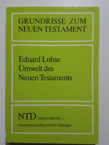 Umwelt des Neuen Testaments : Mit 2 Kt. u. 2 Übersichten im Anh. sowie e. Skizze im Text. - Lohse, Eduard und Gerhard Friedrich