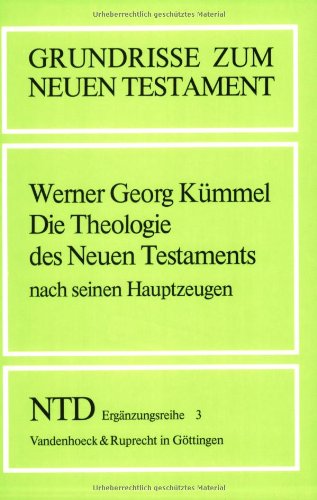 9783525513590: Die Theologie Des Neuen Testaments Nach Seinen Hauptzeugen: Jesus - Paulus - Johannes: 3 (Grundrisse Zum Neuen Testament)