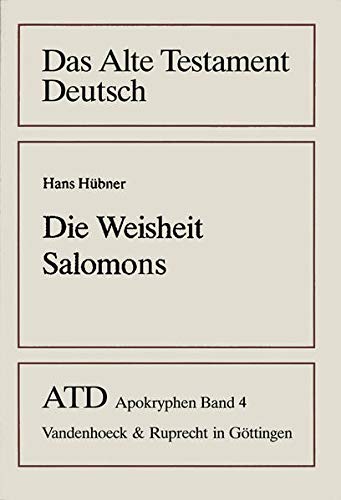 Das Alte Testament Deutsch (ATD), Apokryphen, Bd.4, Die Weisheit Salomons: Liber Sapientiae Salomonis - Hübner, Hans.