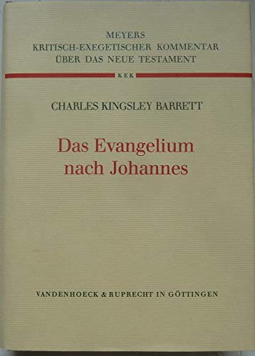 Kritisch-exegetischer Kommentar über das Neue Testament, Das Evangelium nach Johannes - Barrett Charles, Kingsley, Hans Bald und Kingsley Barrett Charles