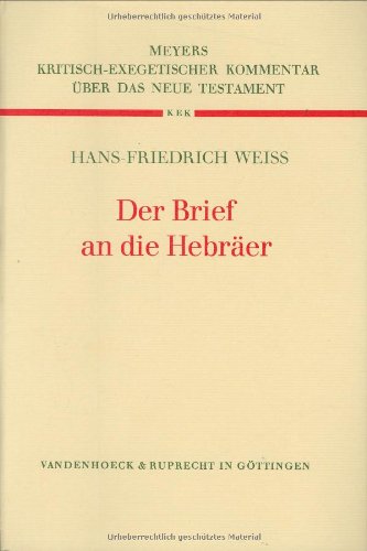 Der Brief an die Hebräer (Kritisch-exegetischer Kommentar über das Neue Testament) - Weiß, Hans-Friedrich