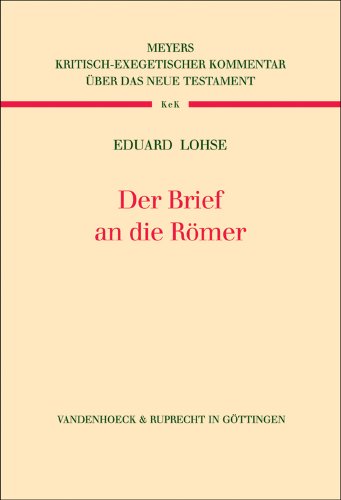 Kritisch-exegetischer Kommentar über das Neue Testament Der Brief an die Römer - Eduard Lohse