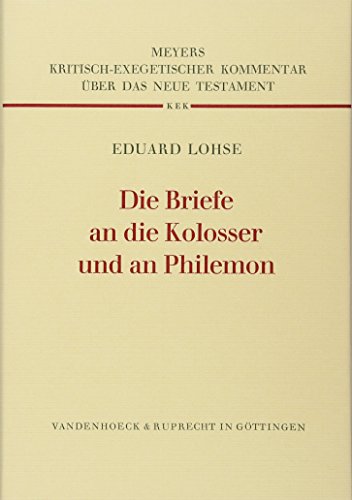 Stock image for Die Briefe an die Kolosser und an Philemon (Kritisch-exegetischer Kommentar uber das Neue Testament) for sale by JR Books