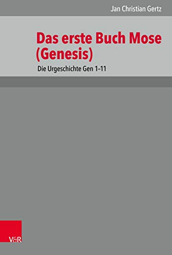 Das Erste Buch Mose Genesis: Die Urgeschichte Gen 1-11 - Gertz, Jan Christian