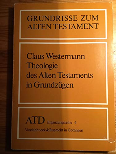 Theologie des Alten Testaments in Grundzugen (Grundrisse zum Alten Testament) (Deutsche Reichstagsakten Reichsversammlungen / Jetzt Oldenbourg, M Nchen, 6) (German Edition) (9783525516614) by Westermann, Claus