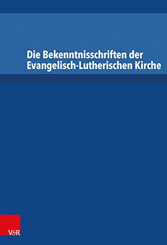 Die Bekenntnisschriften der Evangelisch-Lutherischen Kirche - Irene Dingel