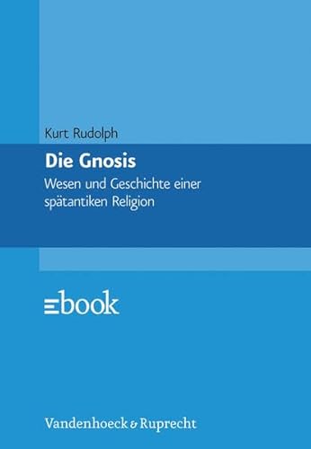 Stock image for Die Gnosis. Wesen und Geschichte einer sptantiken Religion (Veroffentlichungen Des Inst.Fur Europaische Geschichte Mainz) for sale by medimops