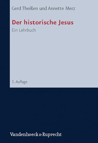 Der historische Jesus. Ein Lehrbuch. Christoph Burchard zum 65. Geburtstag. 3., durchges. und um Literatureinträge erg. Aufl. - Theißen, Gerd/ Merz, Annette