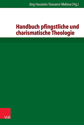 Handbuch Pfingstliche Und Charismatische Theologie - Haustein, Jorg (Editor)/ Maltese, Giovanni (Editor)