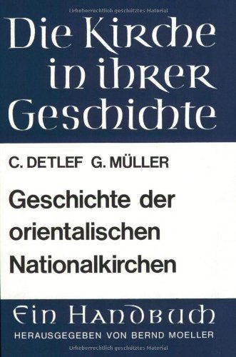 Geschichte der orientalischen Nationalkirchen - Detlef, Caspar und Georg Müller