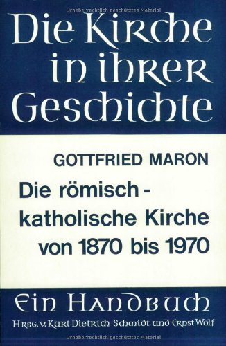 Beispielbild fr Die Kirche in ihrer Geschichte: Die rmisch-katholische Kirche von 1870 bis 1970 zum Verkauf von medimops