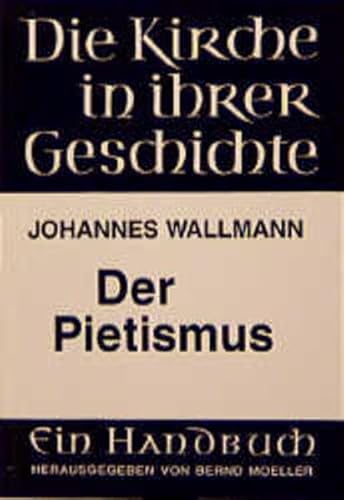 Der Pietismus (Die Kirche in ihrer Geschichte) (German Edition) (9783525523636) by Wallmann, Johannes