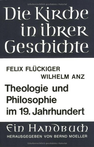 Stock image for Die Protestantische Theologie des 19. Jahrhunderts. (Flckiger). Idealismus und Nachidealismus. (Anz). for sale by Antiquariat Kai Gro