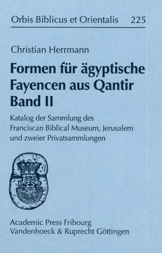 Formen für ägyptische Fayencen aus Qantir, Bd. II. Katalog der Sammlung des Franciscan Biblical M...