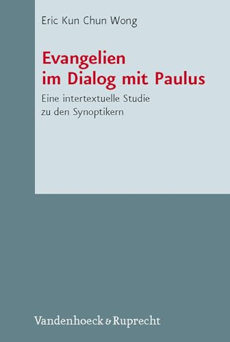 9783525530375: Evangelien im Dialog mit Paulus: Eine intertextuelle Studie zu den Synoptikern (Novum Testamentum Et Orbis Antiquus/Studien Zur Umwelt Des Neuen Testaments (Ntoa/stunt), 89) (German Edition)