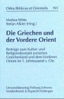 Imagen de archivo de Die Griechen und der Vordere Orient (Orbis Biblicus Et Orientalis) [Hardcover ] a la venta por booksXpress