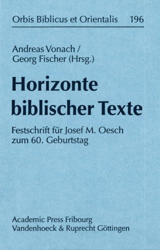 9783525530535: Horizonte biblischer Texte: Festschrift fr Josef M. Oesch zum 60. Geburtstag: Festschrift Fur Josef M. Oesch Zum 60. Geburtstag: 196 (Schriften Der Finnischen Exegetischen Gesellschaft, 196)