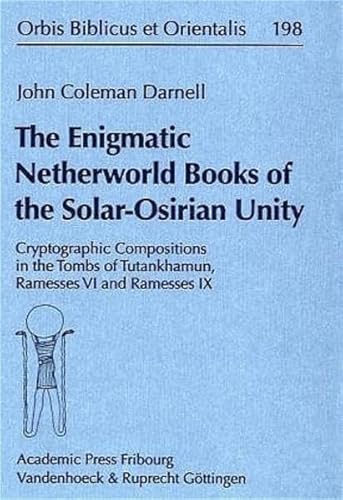 9783525530559: The Enigmatic Netherworld Books of the Solar Osirian Unity: Cryptographic Compositions in the Tombs of Tutankhamun, Ramesses VI, and Ramesses IX