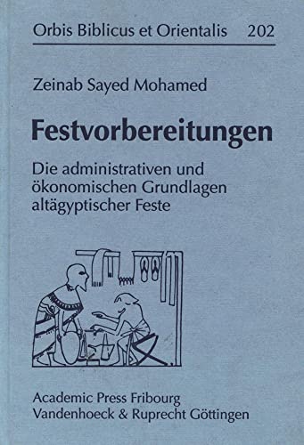 Beispielbild fr Festvorbereitungen. Die administrativen und konomischen Grundlagen altgyptischer Feste. zum Verkauf von Antiquariat Alte Seiten - Jochen Mitter