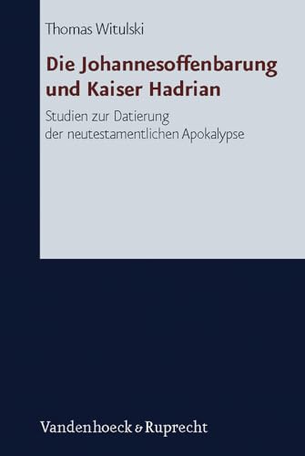 Die Johannesoffenbarung und Kaiser Hadrian. Studien zur Datierung der neutestamentlichen Apokalpyse.