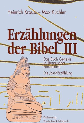 Beispielbild fr Erzhlungen der Bibel III: Das Buch Genesis in literarischer Perspektive. Die Josefs-Erzhlungen (Theologie Fur Zwischendurch) zum Verkauf von medimops