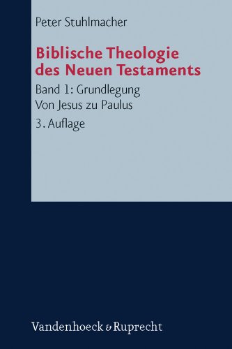 Biblische Theologie des Neuen Testaments 1 - Peter Stuhlmacher