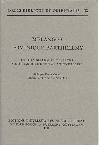 Stock image for Melanges Dominique Barthelemy. Etudes bibliques offertes a l'occasion de son 60e anniversaire (Orbis Biblicus et Orientalis (OBO); 38) for sale by Benjamin Books