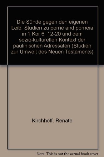 9783525533727: Die Snde gegen den eigenen Leib: Studien zu porn and porneia in 1 Kor 6, 12-20 und dem sozio-kulturellen Kontext der paulinischen Adressaten (Studien zur Umwelt des Neuen Testaments)