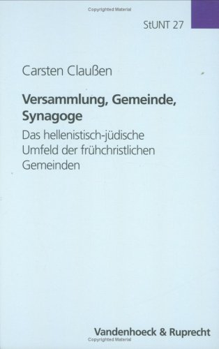 Versammlung, Gemeinde, Synagoge : das hellenistisch-jüdische Umfeld der frühchristlichen Gemeinden. Studien zur Umwelt des Neuen Testaments (StUNT), volume 27. - Claußen, Carsten (Claussen)