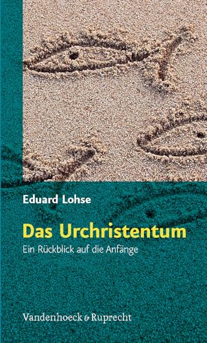 Das Urchristentum : Ein Rückblick auf die Anfänge - Eduard Lohse