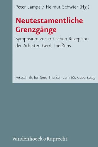 Neutestamentliche Grenzgänge : Symposium zur kritischen Rezeption der Arbeiten Gerd Theißens. Festschrift für Gerd Theißen zum 65. Geburtstag - Peter Lampe