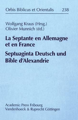 La Septante en Allemagne et en France/Septuaginta Deutsch und Bible d’Alexandrie Textes de la Septante à traduction double ou à traduction très littérale/Texte der Septuaginta in Doppelüberlieferung oder in wörtlicher Übersetzung - Bons, Eberhard, Gilles Dorival und Beate Ego